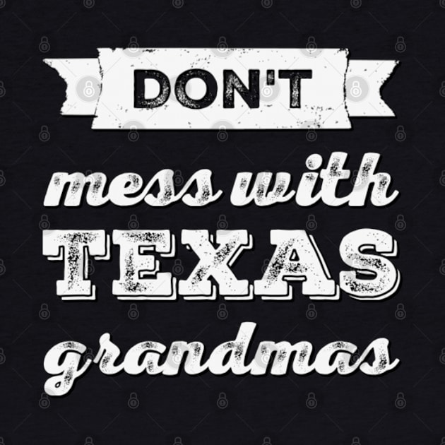 Don't mess with Texas Grandmas Best grandma ever Funny grandmas Grandmother by BoogieCreates